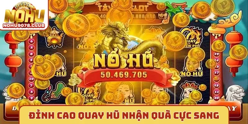 Đỉnh cao quay hũ nhận quà cực sang