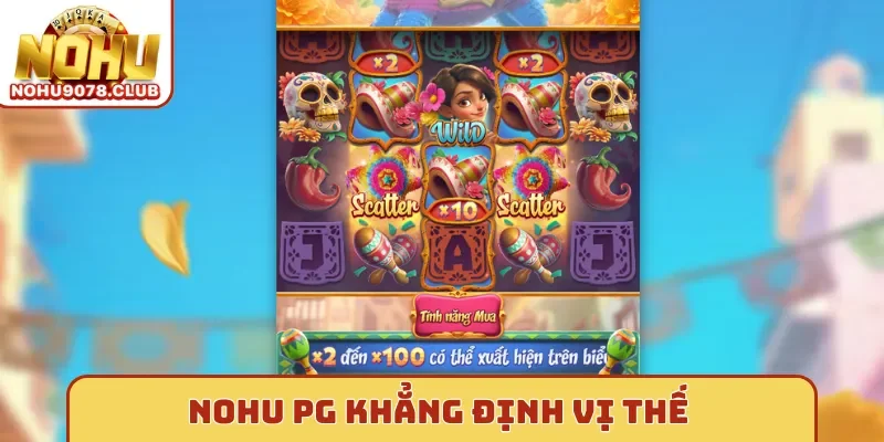 Nohu PG khẳng định vị thế